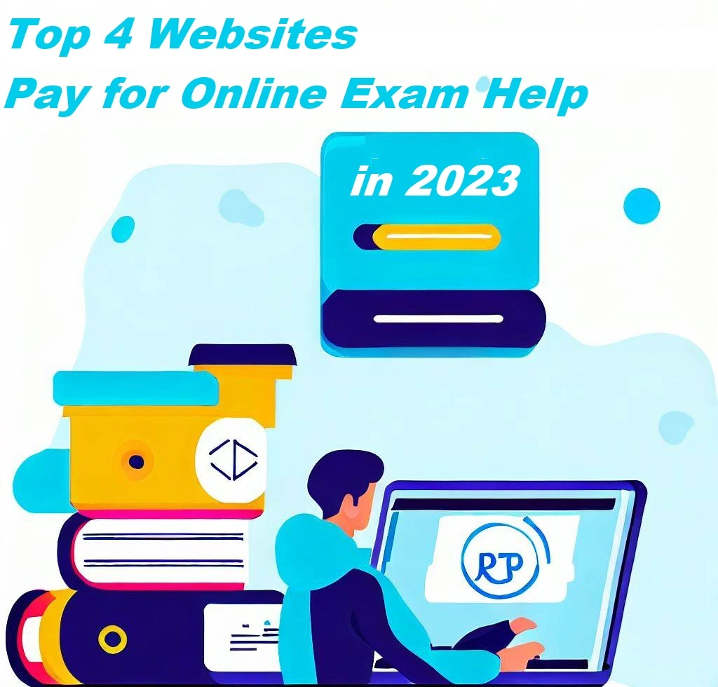 Top 4 Websites Pay for Online Exam Help in 2023